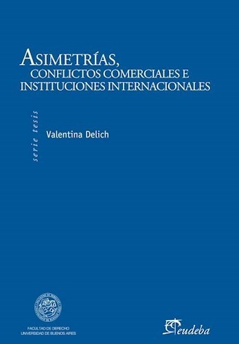 Asimetrias Conflictoserciales E Instituciones, De Valentina Delich. Editorial Eudeba En Español