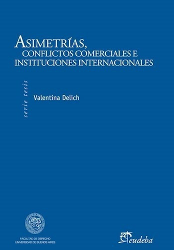 Asimetrias  Conflictoserciales E Instituciones, De Valentina Delich. Editorial Eudeba En Español