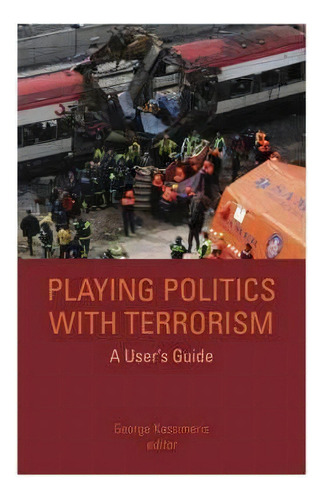 Playing Politics With Terrorism : A User's Guide, De George Kassimeris. Editorial C Hurst & Co Publishers Ltd, Tapa Blanda En Inglés