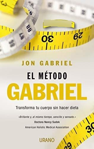 El Método Gabriel: Transforma Tu Cuerpo Sin Hacer Dieta (nut