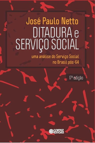 Ditadura e Serviço Social: uma análise do Serviço Social no Brasil pós-64, de Netto, José Paulo. Cortez Editora e Livraria LTDA, capa mole em português, 2018