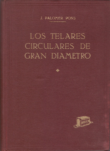 Los Telares Circulares De Gran Diámetro Tomo 1- Palomer Pons (Usado)