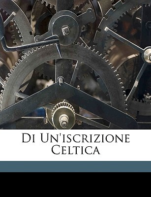 Libro Di Un'iscrizione Celtica - Flechia, Giovanni