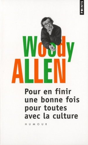 Pour En Finir Une Bonne Fois Pour Toutes Ave - Woody Allen