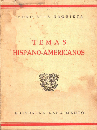 Temas Hispano - Americanos   Pedro Lira Urquieta  -  Firmado