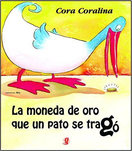 Libro La Moneda De Oro Que Un Pato Se Tragó De Coralina Cora