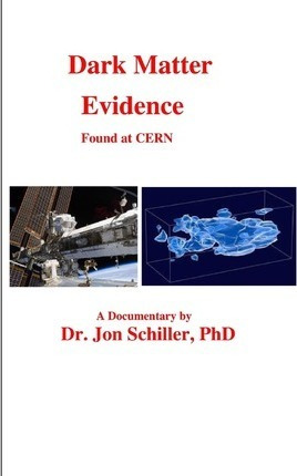 Libro Dark Matter Evidence Found At Cern - Dr Jon Schille...