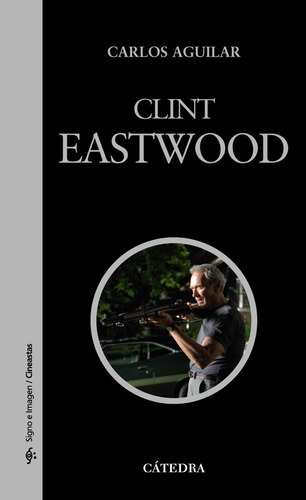 Clint Eastwood, de Aguilar, Carlos. Serie N/a, vol. Volumen Unico. Editorial Cátedra, tapa blanda, edición 1 en español