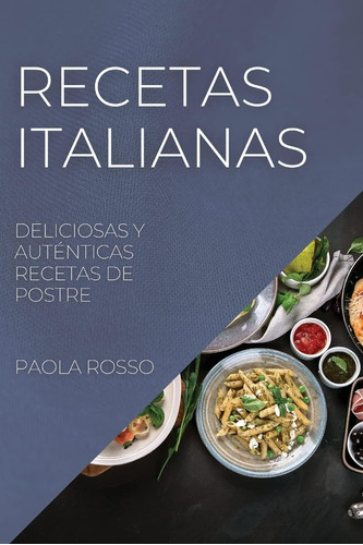 Libro: Recetas Italianas: Deliciosas Y Auténticas Recetas De