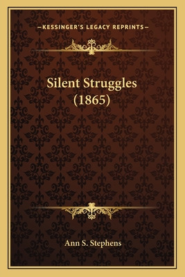 Libro Silent Struggles (1865) - Stephens, Ann S.