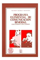 Comprar Programa Elemental De Comunicación Bimodal Para Padres Y Educadores, De Marc Monfort, Ángel Rojo Jr, Adoración Juárez Sánchez. Editorial Cepe, Tapa Blanda En Español, 201