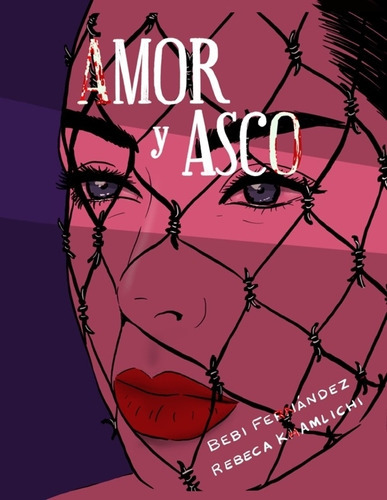 Amor Y Asco (ilustrado) - Bibi Fernandez - Rebeca Khamlichi