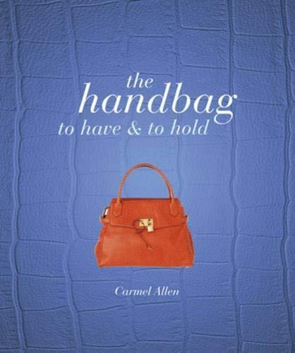 The Handbag To Have And To Hold