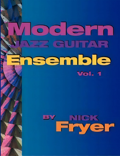 Modern Jazz Guitar Ensemble Vol. 1, De Nick Fryer. Editorial Muse Eek Publishing Company, Tapa Blanda En Inglés