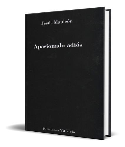 Apasionado Adios, De Jesus Mauleon. Editorial Vitruvio, Tapa Blanda En Español, 2013