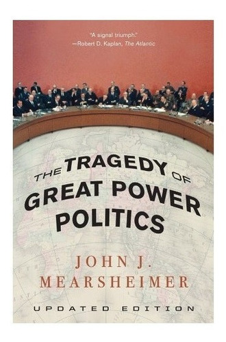 The Tragedy Of Great Power Politics : John J. Mearsheimer 