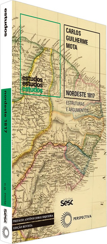 Nordeste 1817: Estruturas e Argumentos, de Mota, Carlos Guilherme. Editorial Edições Sesc, capa mole em português, 2022