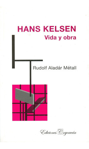 Hans Kelsen. Vida Y Obra, De Rudolf Aladár Métall. Editorial Coyoacán, Tapa Blanda En Español, 2009