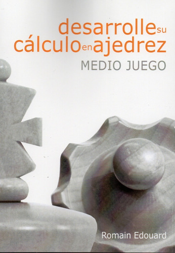 Desarrolle Su Calculo En Ajedrez - Medio Juego