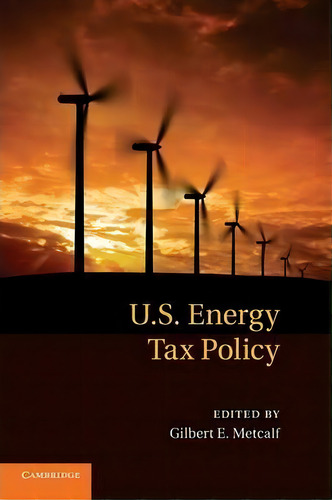 Us Energy Tax Policy, De Gilbert E. Metcalf. Editorial Cambridge University Press, Tapa Blanda En Inglés