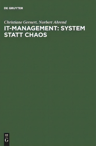 It-management : System Statt Chaos, De Christiane Gernert., Vol. 1. Editorial Oldenbourg Wissenschaftsverlag, Tapa Dura En Alemán