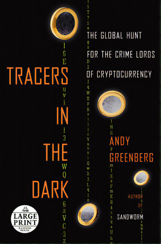 Tracers In The Dark: The Global Hunt For The Crime Lords Of Cryptocurrency, De Greenberg, Andy. Editorial Random House Large Print, Tapa Blanda En Inglés