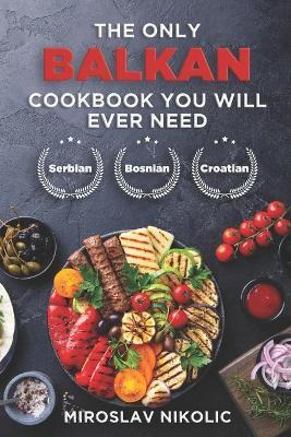 Libro The Only Balkan Cookbook You Will Ever Need : Get Y...