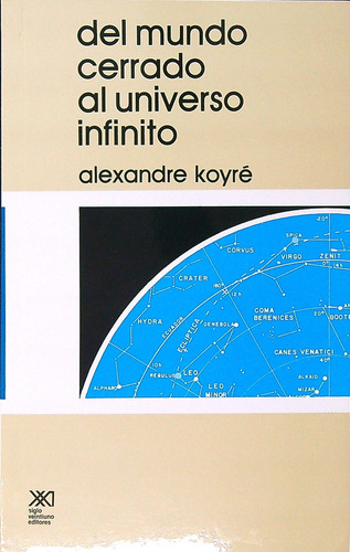 Del Mundo Cerrado Al Universo Infinito, de Koyre, Alexandre. Editorial Siglo XXI, tapa tapa blanda en español