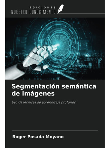 Libro: Segmentación Semántica De Imágenes: Uso De Técnicas D