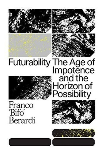 Book : Futurability The Age Of Impotence And The Horizon Of.