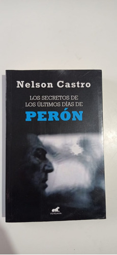 Los Secretos De Los Últimos Dia De Perón Castro Vergara