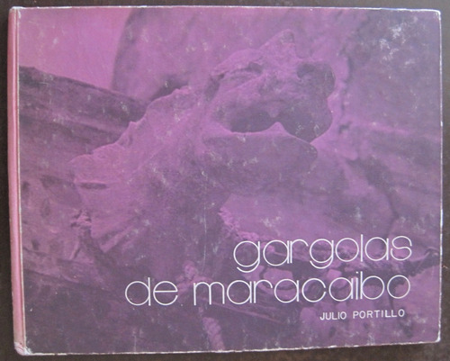 Fotolibro Gárgolas De Maracaibo Julio Portillo 1974 Zulia