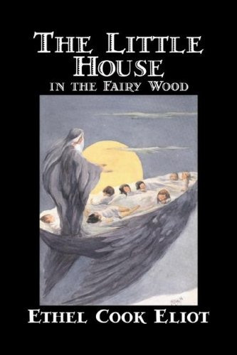 The Little House In The Fairy Wood By Ethel Cook Eliot, Fict