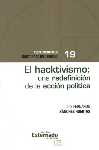 Hacktivismo Una Redefinicion De La Accion Politica, El, De Sánchez Huertas, Luis Fernando. Editorial Universidad Externado De Colombia, Tapa Blanda, Edición 1 En Español, 2021