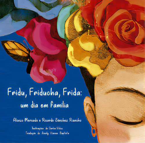 Fridu, Friducha, Frida Um Dia Em Família De Riancho Sánchez.Roça Nova Editora Capa Mole Em Português 2022