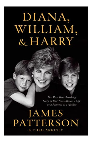 Book : Diana, William, And Harry The Heartbreaking Story Of