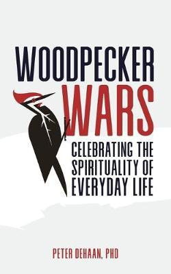 Libro Woodpecker Wars : Celebrating The Spirituality Of E...