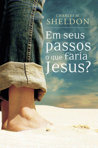 Em seus passos o que faria Jesus, de Sheldon, Charles M AssociaÇÃO Religiosa Editora Mundo CristÃO, capa mole em português, 2008