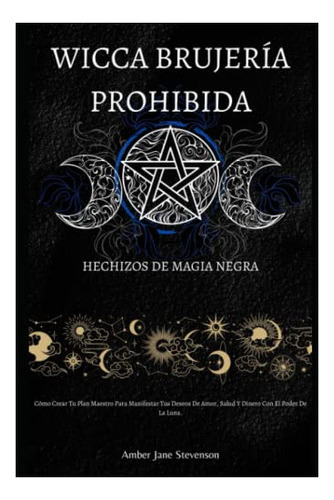 Libro : Wicca Brujeria Prohibida Hechizos De Magia Negra.. 