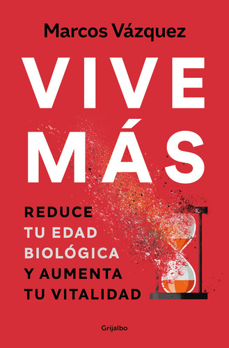 Vive Mas, De Marcos Vazquez. Editorial Grijalbo En Español