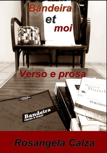 Bandeira Et Moi, De Rosangela Calza. Série Não Aplicável, Vol. 1. Editora Clube De Autores, Capa Mole, Edição 1 Em Português, 2019