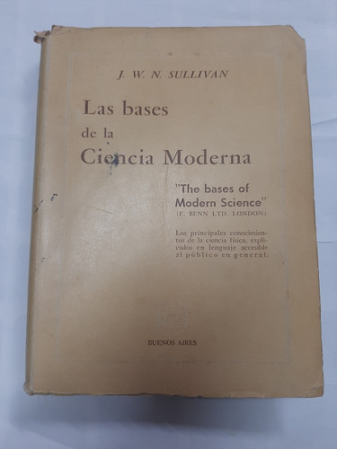 Las Bases De La Ciencia Moderna Sullivan Ed Hasa 1945 Física