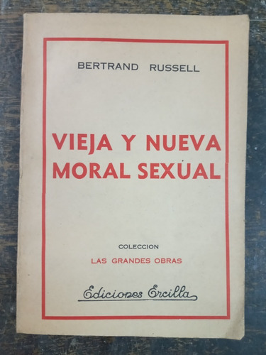 Vieja Y Nueva Moral Sexual * Bertrand Russell * Ercilla 1936