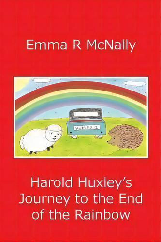 Harold Huxley's Journey To The End Of The Rainbow, De Emma R. Mcnally. Editorial Emma R Mcnally, Tapa Blanda En Inglés