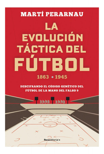 La Evolución Táctica Del Fútbol 1863-1945 Martí Perarnau