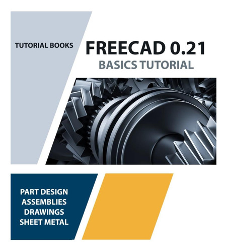 Libro: Tutorial Básico De Freecad 021: Tu Guía Esencial Para