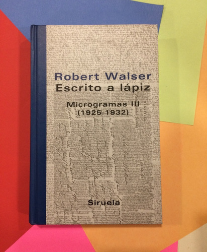 Escrito A Lápiz. Microgramas I I I. Robert Walser