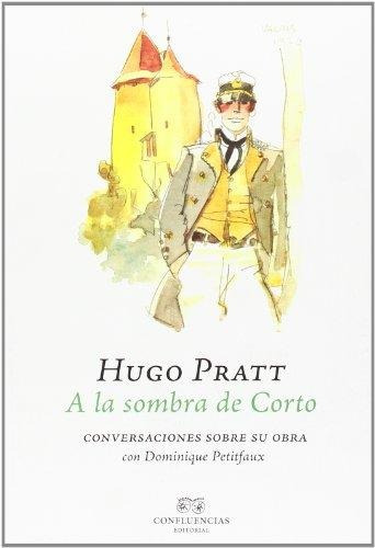 A La Sombra De Corto, Hugo Pratt, Ed. Confluencia