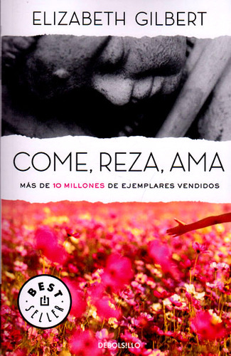 Come, Reza, Ama. Elizabeth Gilbert. Editorial Debolsillo En Español. Tapa Blanda