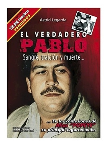 El Verdadero Pablo - Sangre, Traicion Y Muerte (bolsillo)